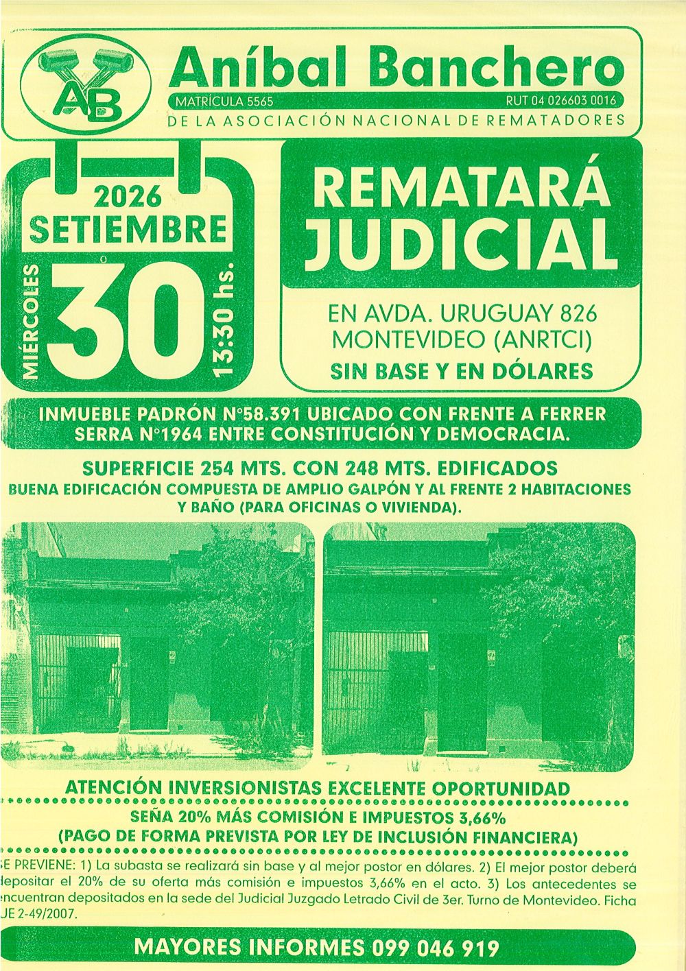 Bien inmueble: Solar de terreno con edificio y demás mejoras que le
acceden ubicado en la localidad catastral Montevideo, de frente a la Salvador Ferrer Serra, señalada su puerta de entrada con el número 1964, entre las calles Democracia y Constitución, superficie: 254 mts 97 dms;