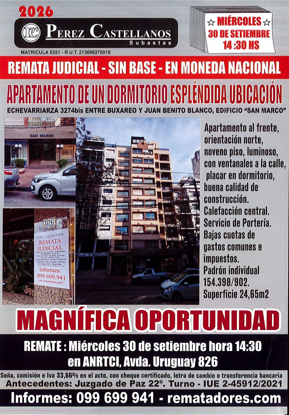 Bien inmueble:la unidad de propiedad horizontalnúmero 902, que forma parte del edificio denominado "San Marco", ubicado en la localidad catastral Montevideo, frente a la calle Cristóbal Echevarriarza número
3274, superficie de veinticuatros metros cuadrados sesenta y dos decímetros cuadrados (24,62m2)